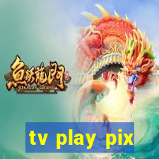 tv play pix